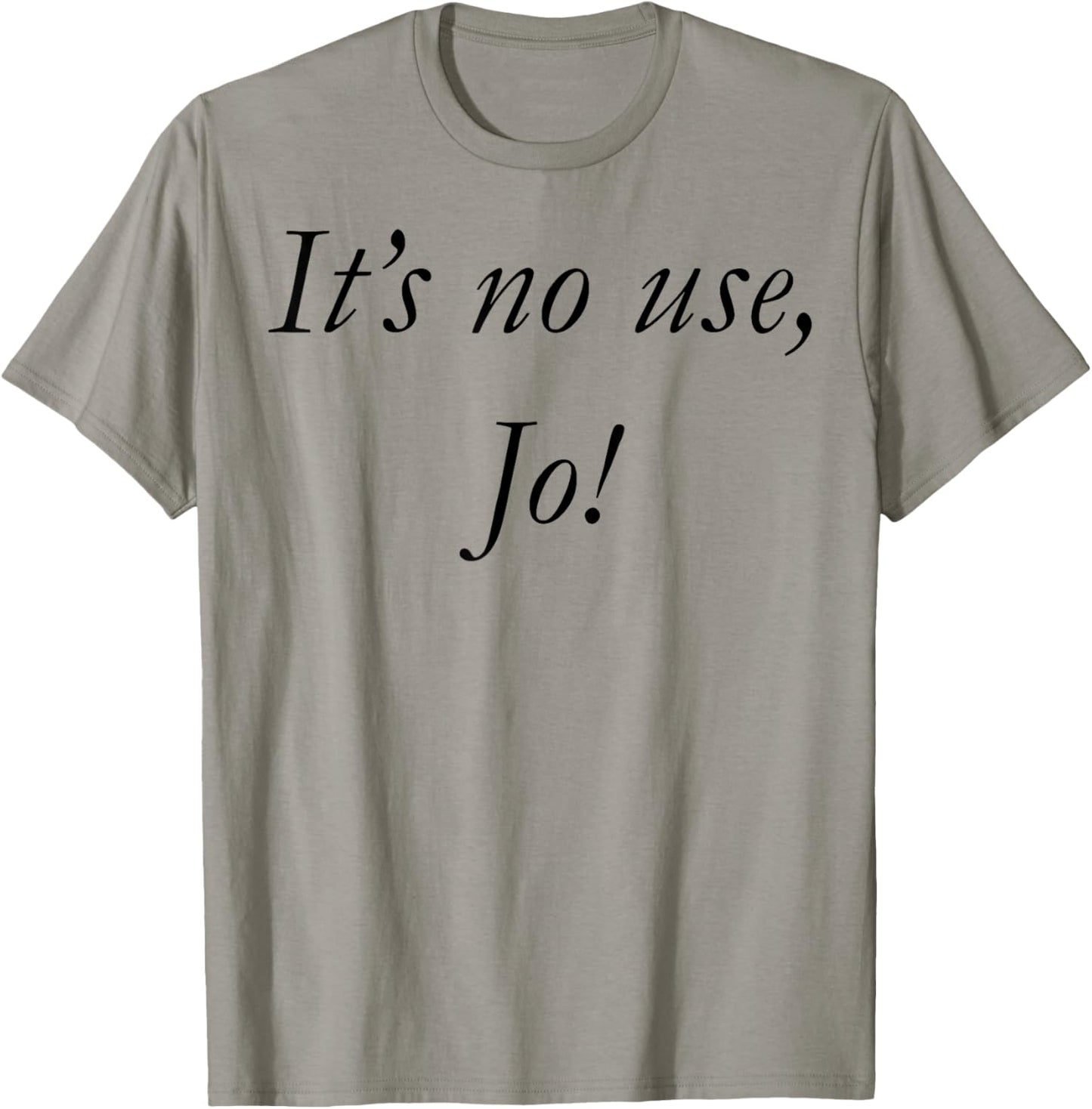 It's No Use Jo T-Shirt - T-Shirt | Sand