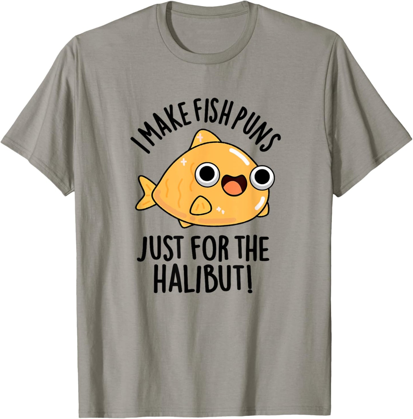 I Make Fish Puns Just For The Halibut Funny Pun T-Shirt - T-Shirt | Sand
