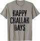 Happy Challah Days T-Shirt - T-Shirt | Sand
