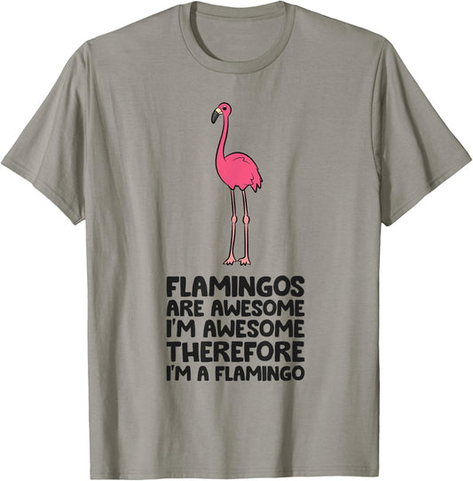Flamingos Are Awesome I'm Awesome Therefore I'm A Flamingo T-Shirt - T-Shirt | Sand