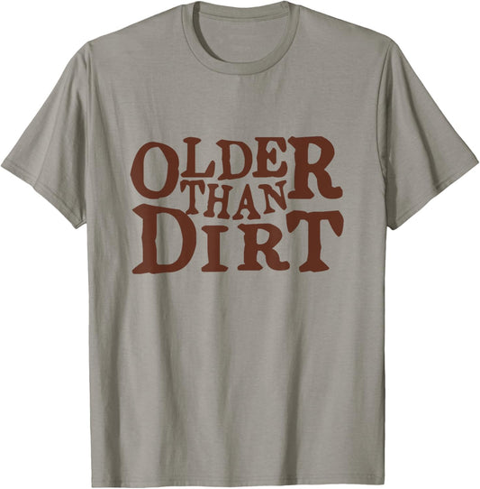 Older Than Dirt over the hill birthday T-Shirt - T-Shirt | Sand