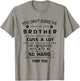 You can't Scare Me I Have A Crazy brother he Has Anger T-Shirt - T-Shirt | Sand