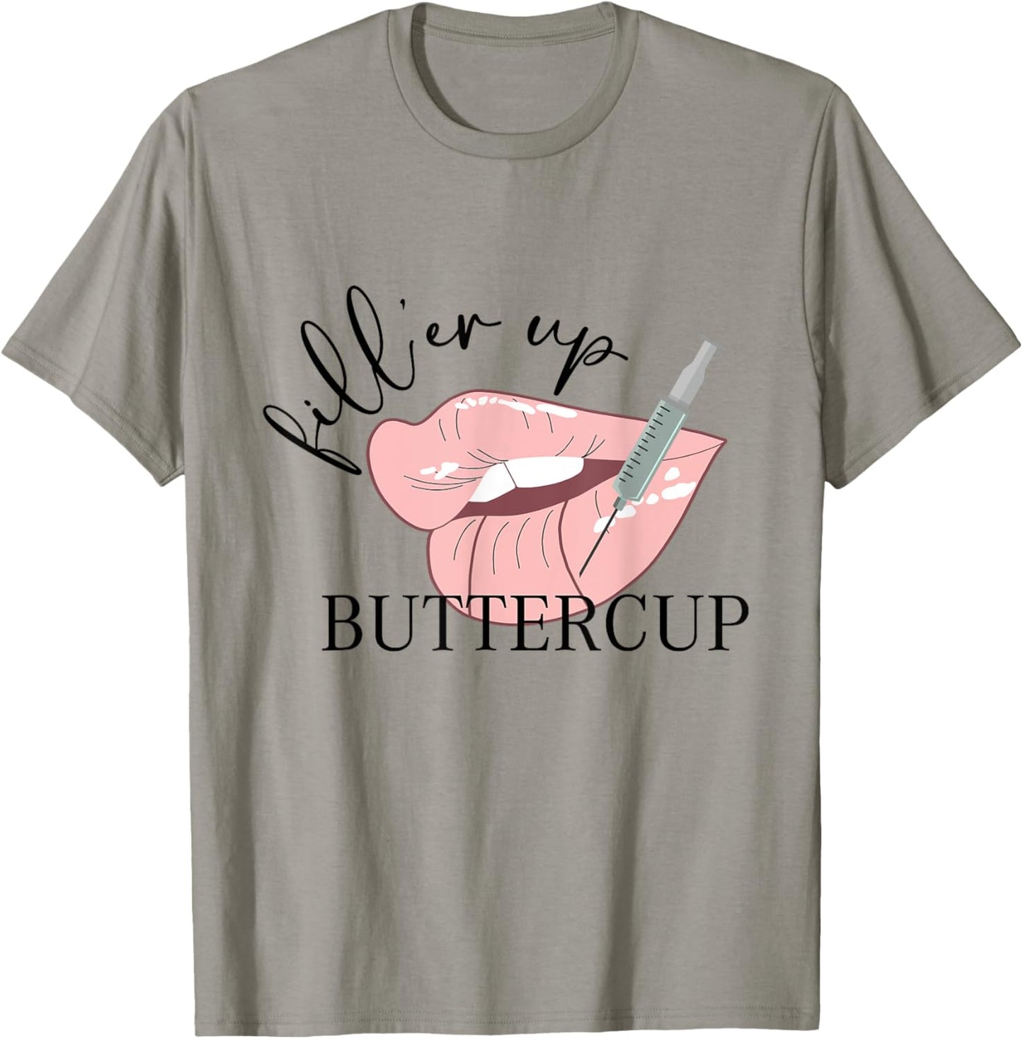 Fill'er Up Buttercup Lip Injection Nurse Injector T-Shirt - T-Shirt | Sand