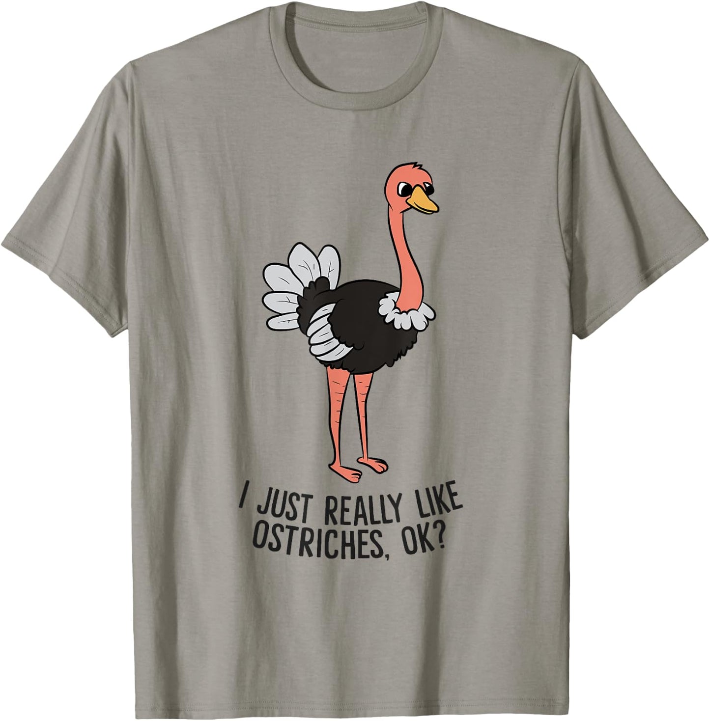 Funny Ostrich I Just Really Like Ostrich Ok Funny Ostrich T-Shirt - T-Shirt | Sand