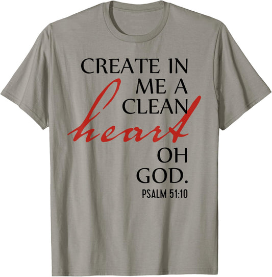 Create in Me a Clean Heart Oh God, Psalm 51 10 T-Shirt - T-Shirt | Sand