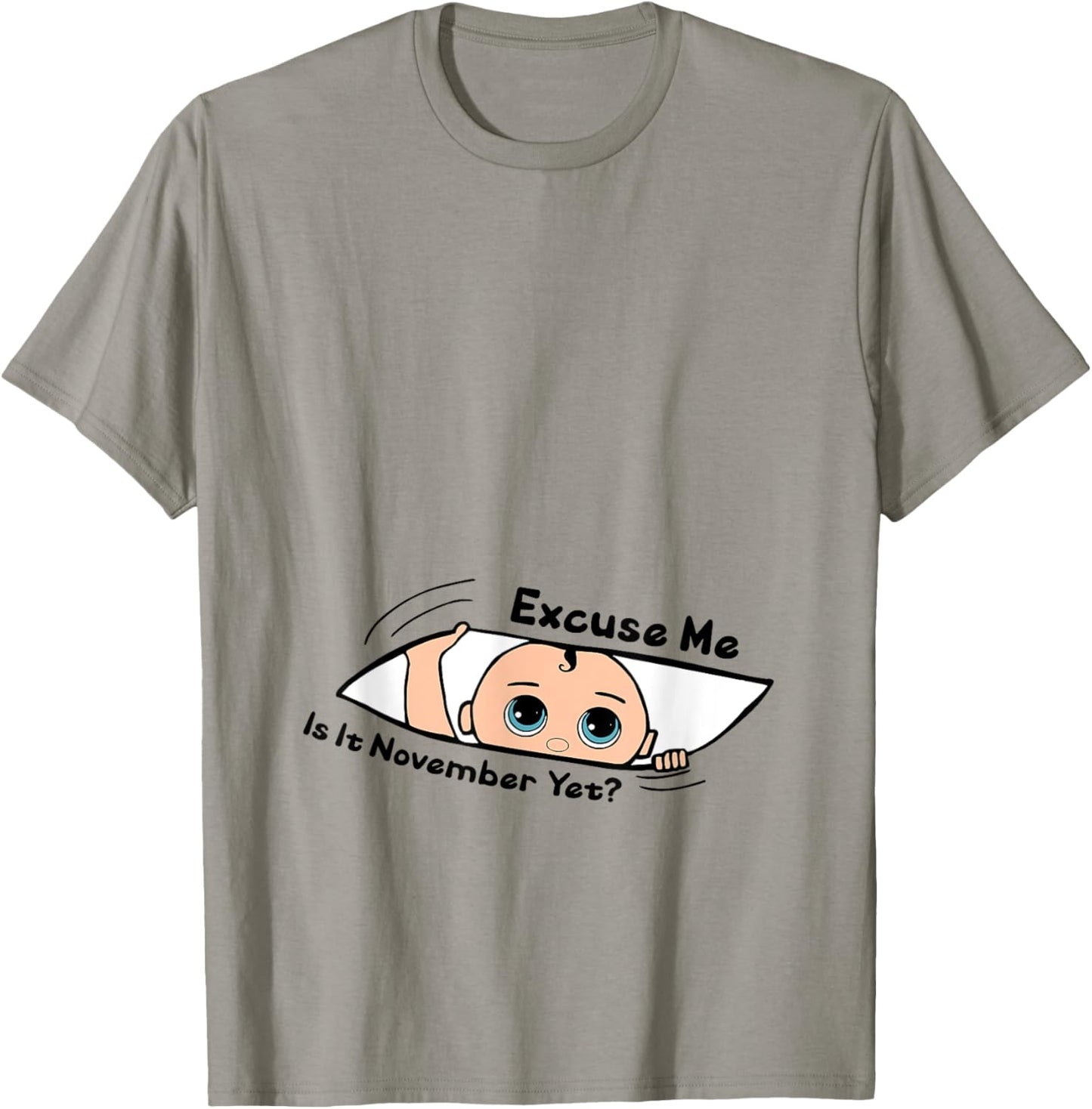 Excuse Me Is It November Yet Pregnancy Baby Announcement T-Shirt - T-Shirt | Sand