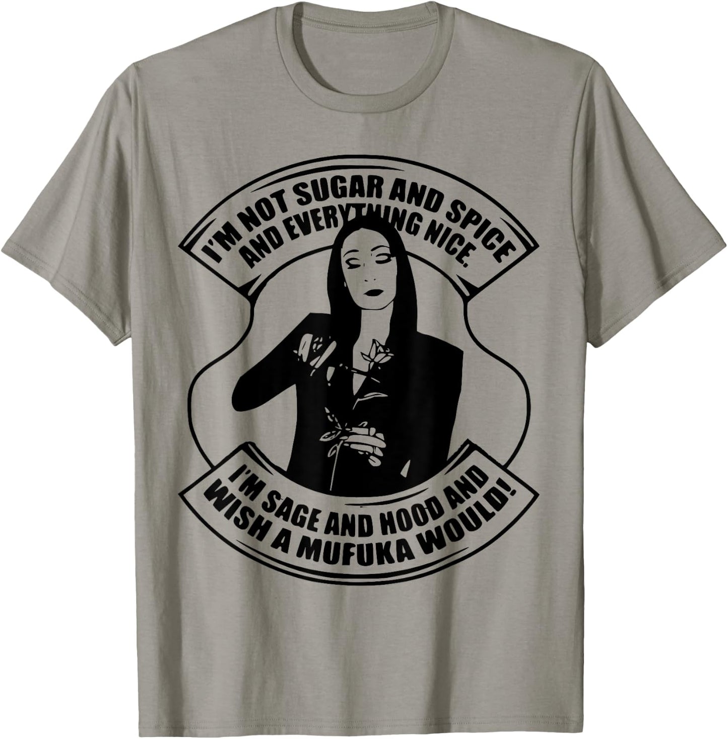 I'm Not Sugar And Spice And Everything Nice I'm Sage T-Shirt - T-Shirt | Sand