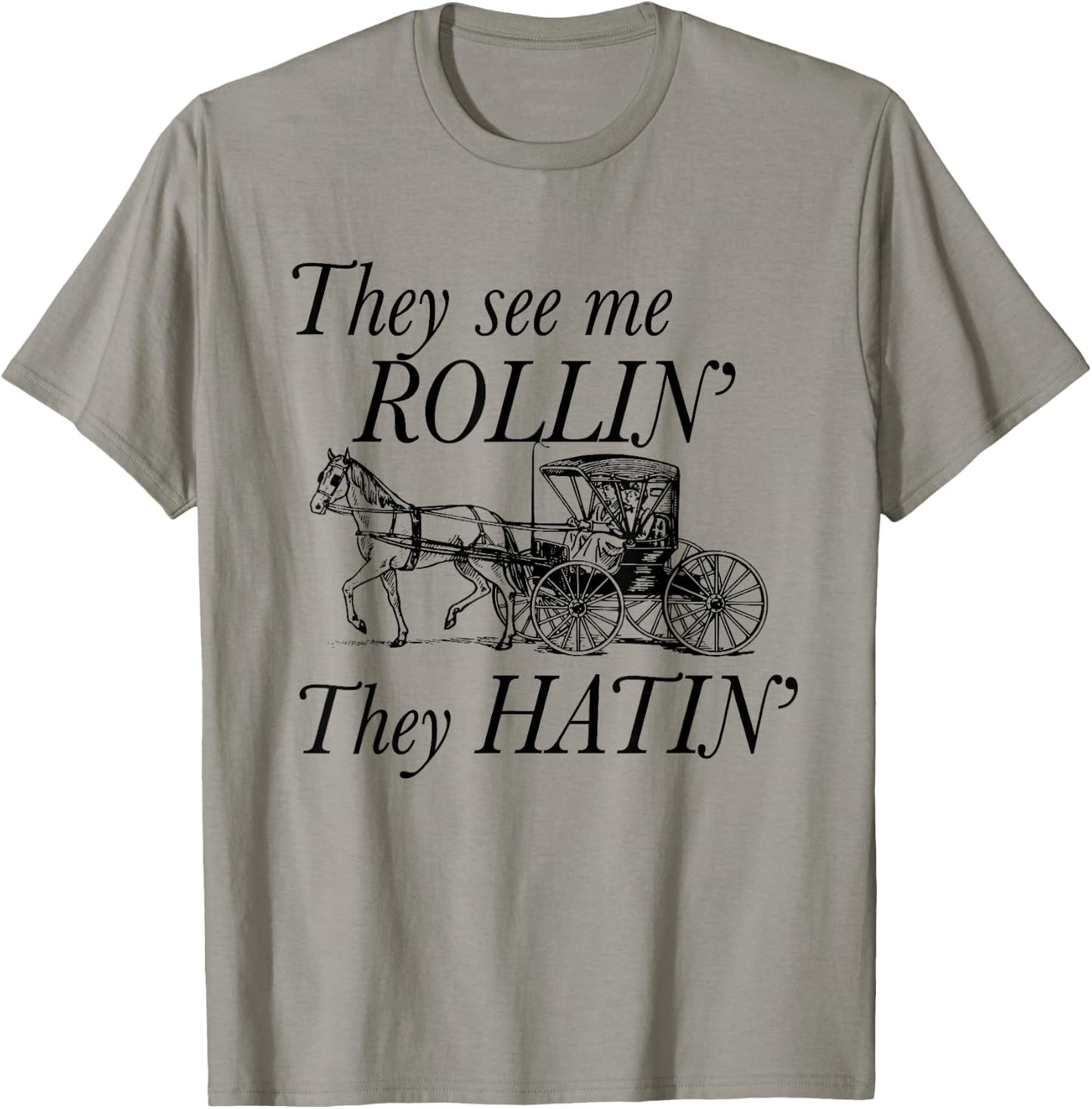 They See Me ROLLIN' - They HATIN' - Funny Amish T-Shirt - T-Shirt | Sand