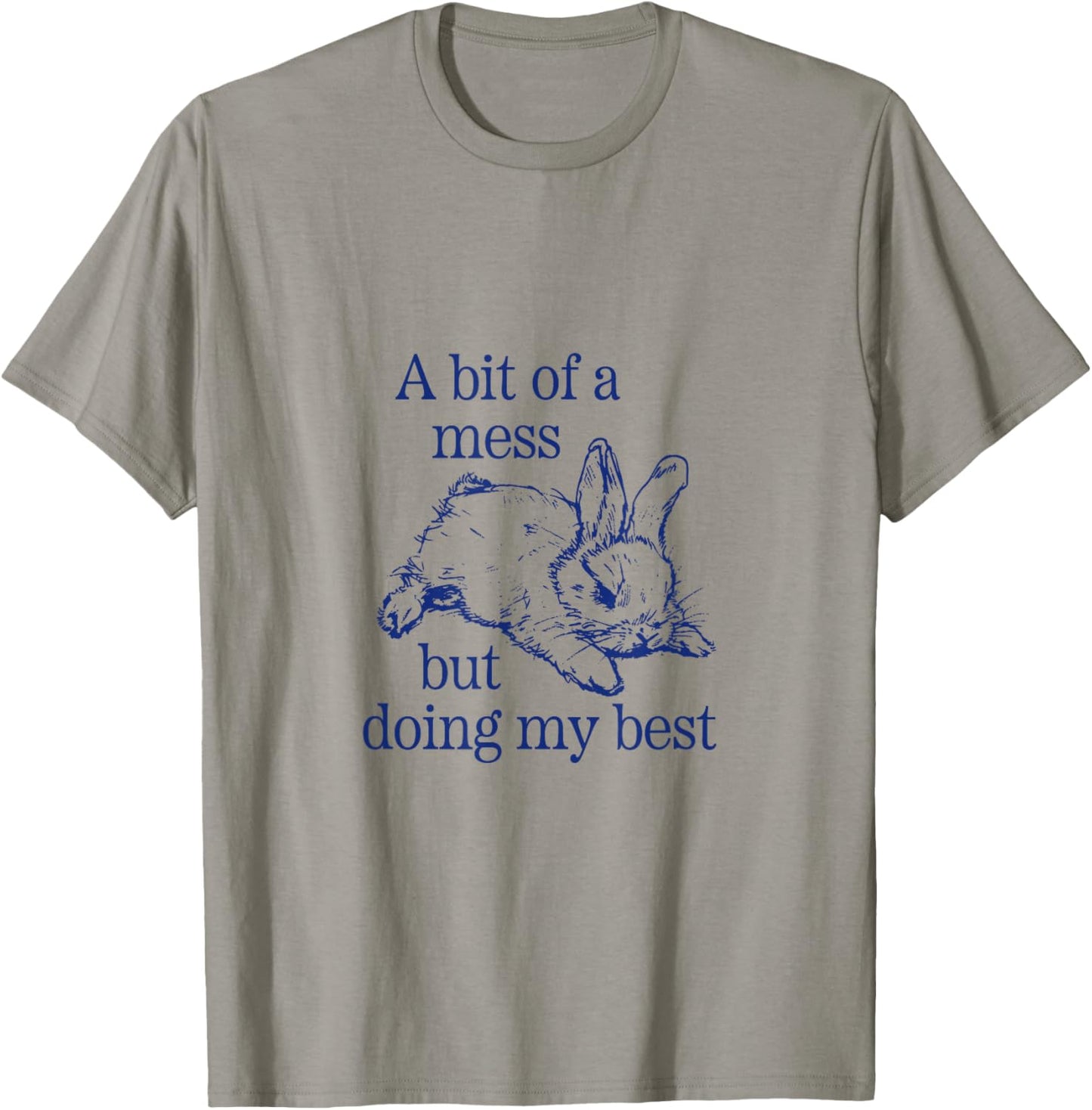 A Bit of a Mess but Doing My Best Funny Bunny Rabbit T-Shirt - T-Shirt | Sand