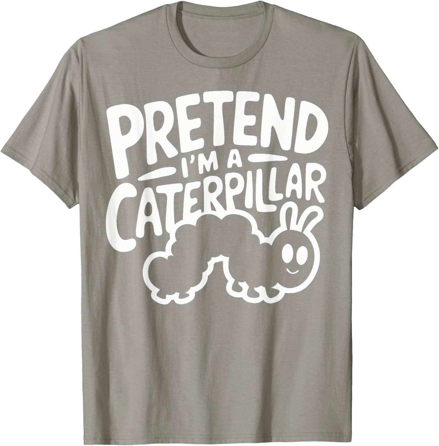 Pretend I'm A Caterpillar T-Shirt - T-Shirt | Sand