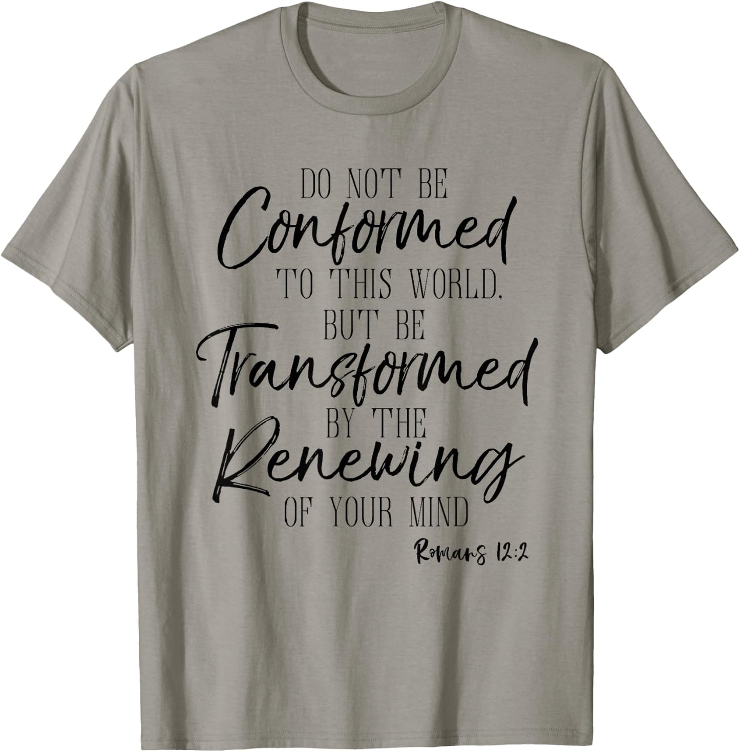 Do Not Be Conformed To This World Shirt Romans Bible T-Shirt - T-Shirt | Sand