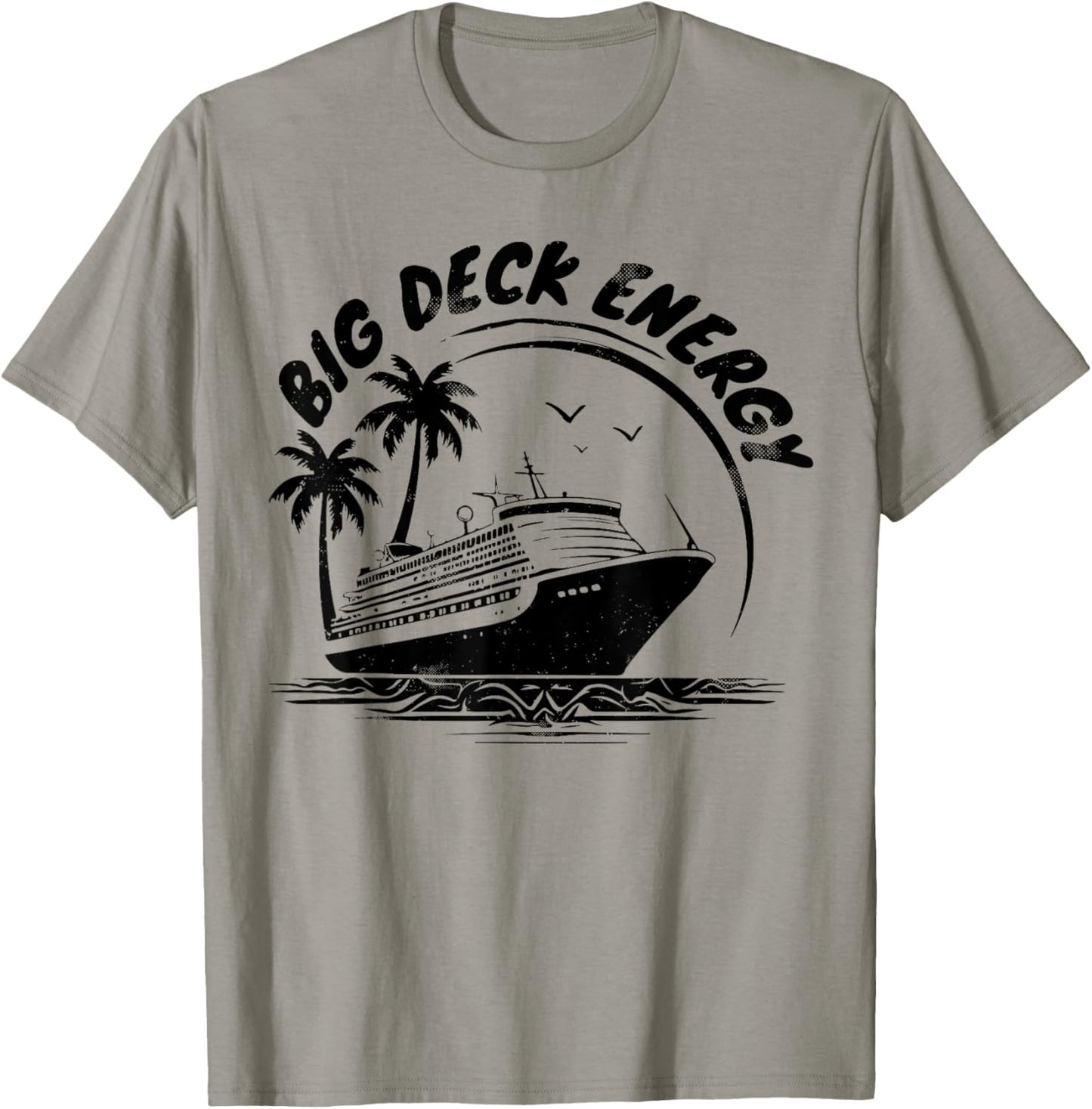 Big Deck Energy Funny Cruise Ship Travel Vacation Men T-Shirt - T-Shirt | Sand