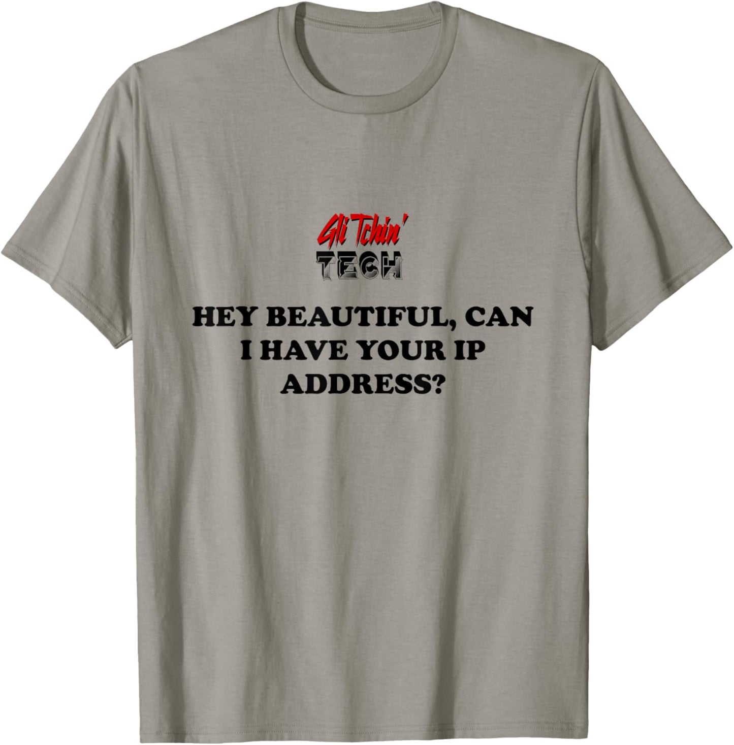 Hey Can I have your IP Address Funny I.T. Computer Tech T-Shirt - T-Shirt | Sand
