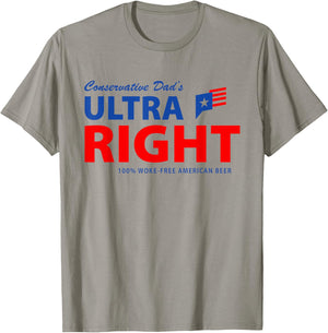 Conservative Dad's Ultra Right 100% Work Free American Beer T-Shirt - T-Shirt | Sand