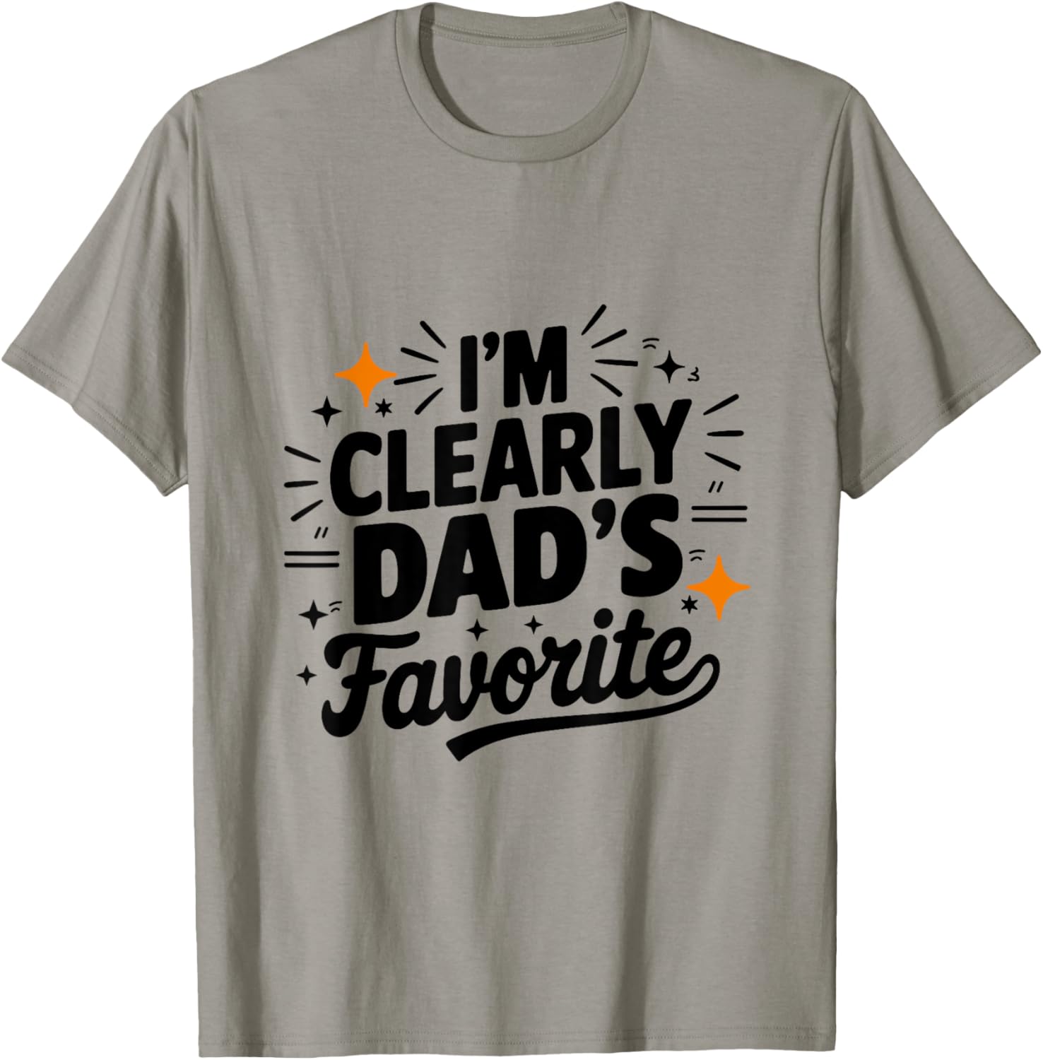 I'm Clearly Dad's Favorite, Favorite Child And T-Shirt - T-Shirt | Sand
