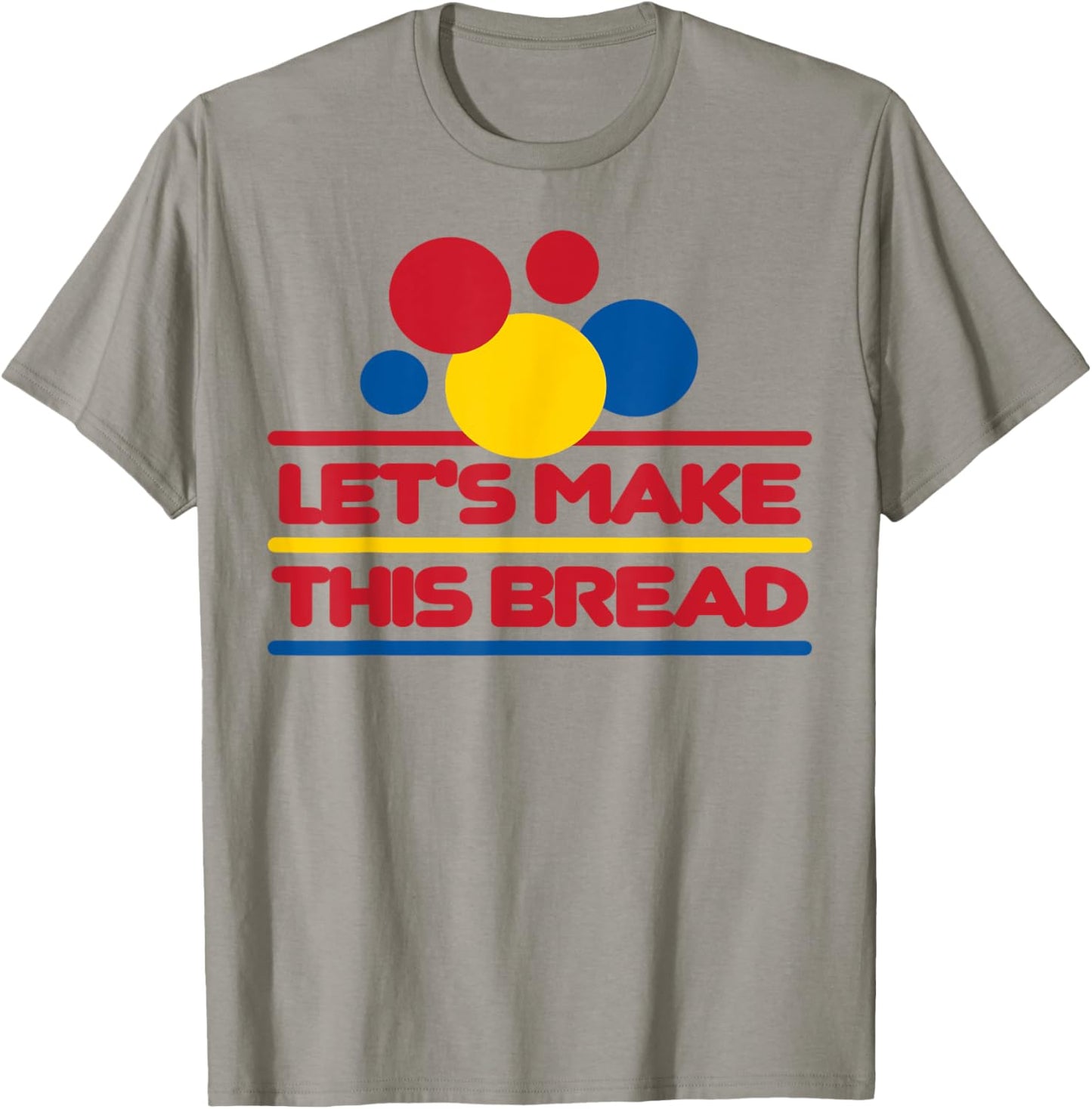 Let's Make This Bread T-Shirt - T-Shirt | Sand