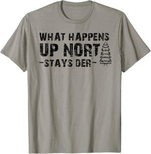 What Happens Up Nort Stays Der Shirt Upper Peninsula Gifts T-Shirt - T-Shirt | Sand