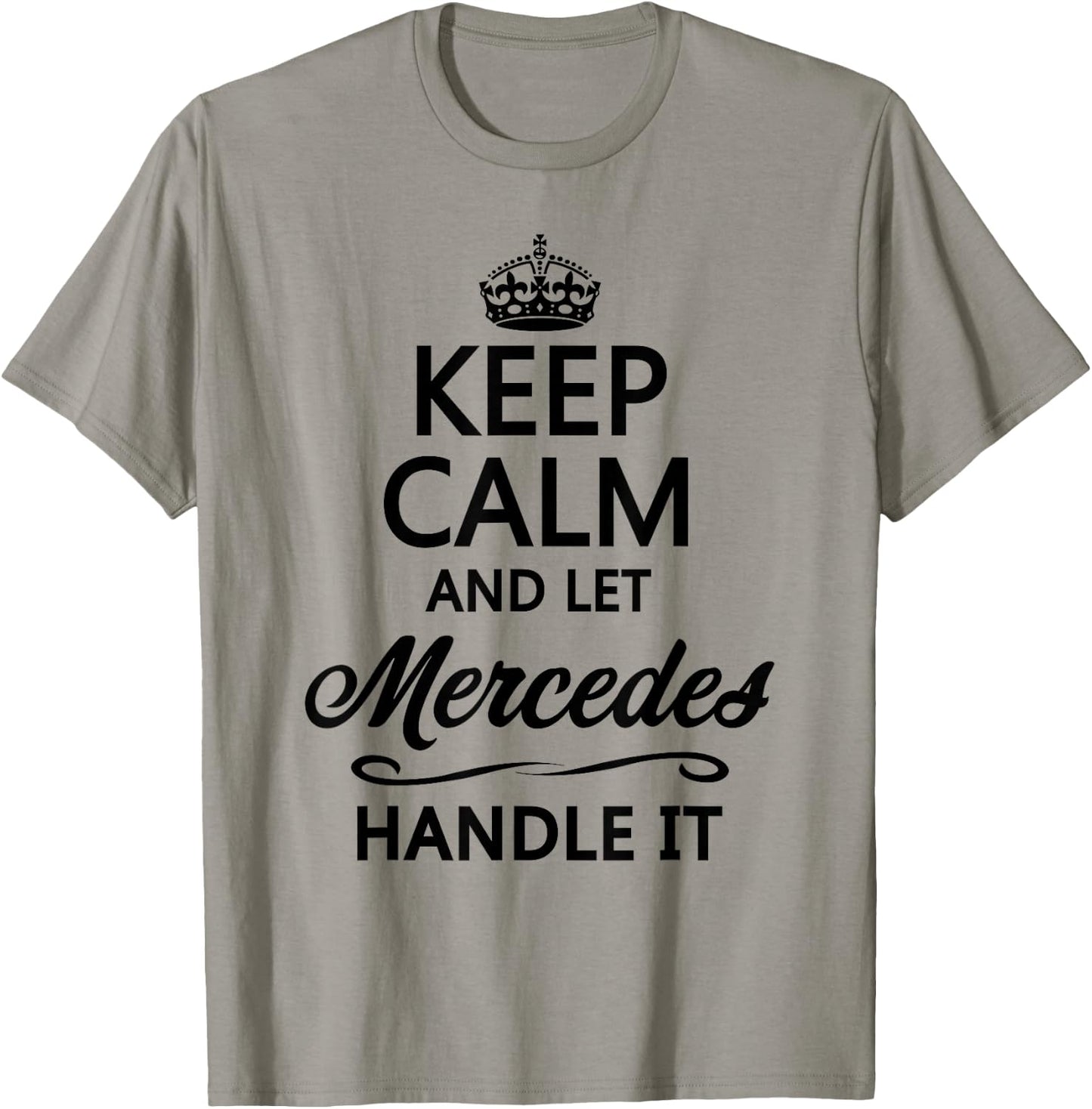 Keep Calm and let Mercedes Handle It | Funny Name Gift T-Shirt - T-Shirt | Sand
