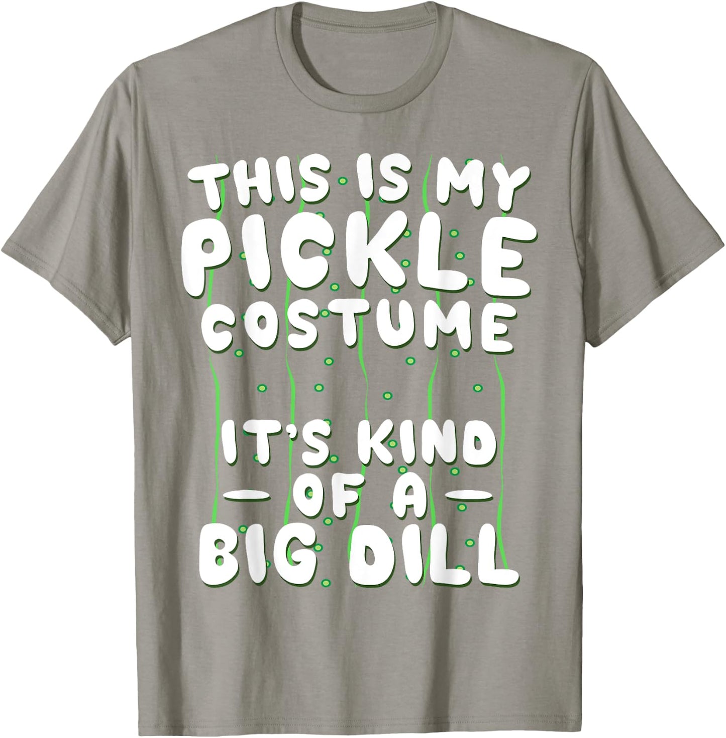 Funny Pickle Halloween Costume Kind of A Big Dill T-Shirt - T-Shirt | Sand