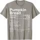 Pumpkin Bread Nutritional Facts Costume Thanksgiving Gift T-Shirt - T-Shirt | Sand