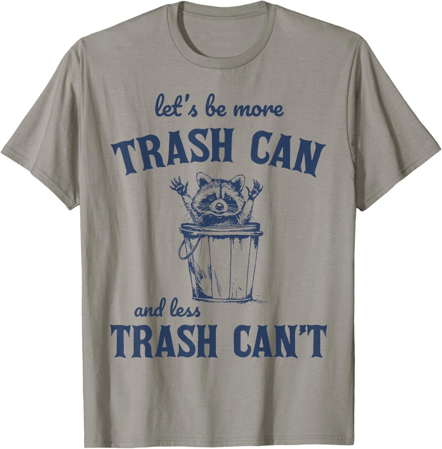 Raccoon Let's Be More Trash Can And less Trash Can't T-Shirt - T-Shirt | Sand