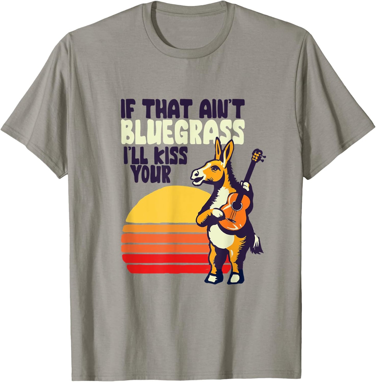 If That Ain't Bluegrass I'll Kiss Your Donkey Funny Banjo T-Shirt - T-Shirt | Sand