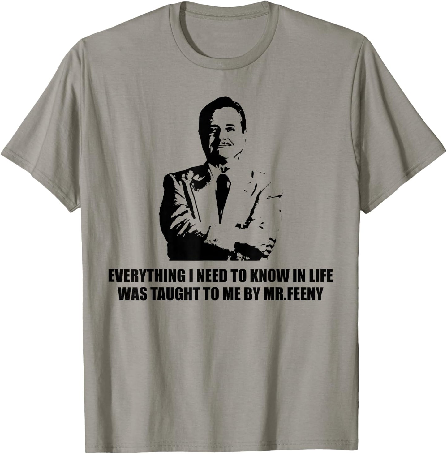 Everything I Need to Know in Life was Taught to me by-Feeny T-Shirt - T-Shirt | Sand