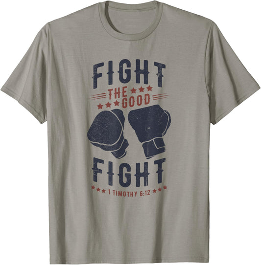 Fight The Good Fight of Faith, Christian T-Shirt - T-Shirt | Sand