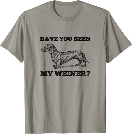 Have You Seen My Weiner Funny Dachshund T-Shirt - T-Shirt | Sand