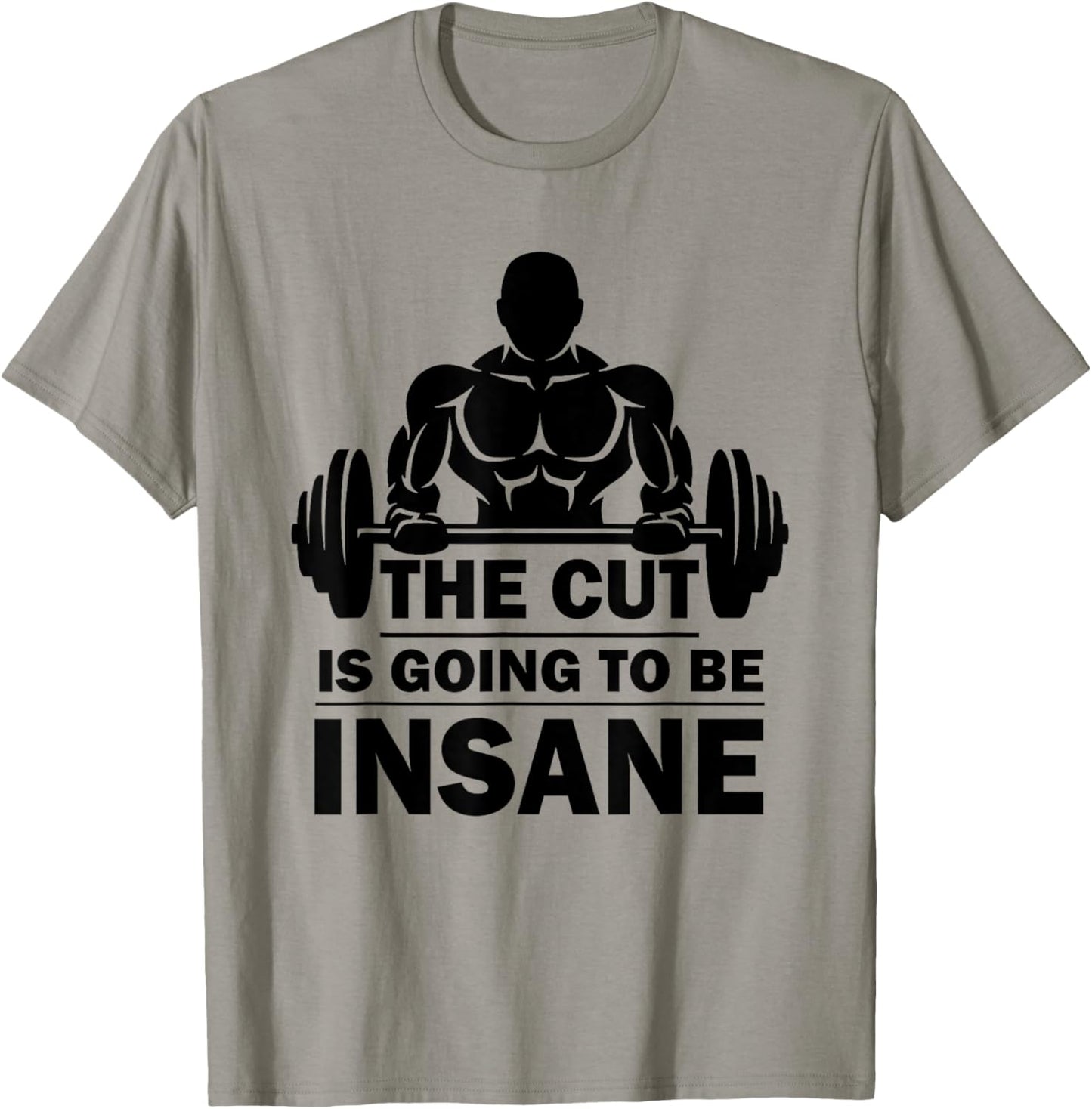 The Cut Is Going To Be Insane Funny Fitness T-Shirt - T-Shirt | Sand