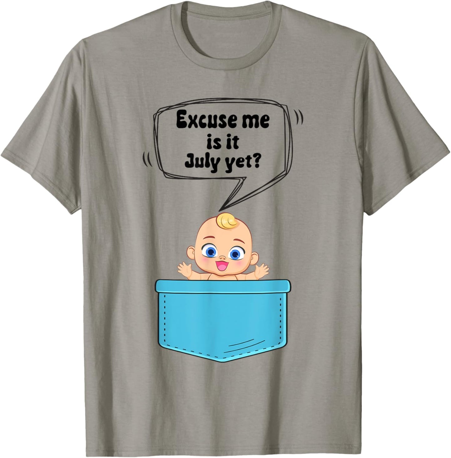 Excuse Me Is It July Yet Pregnancy Announcement Boy T-Shirt - T-Shirt | Sand