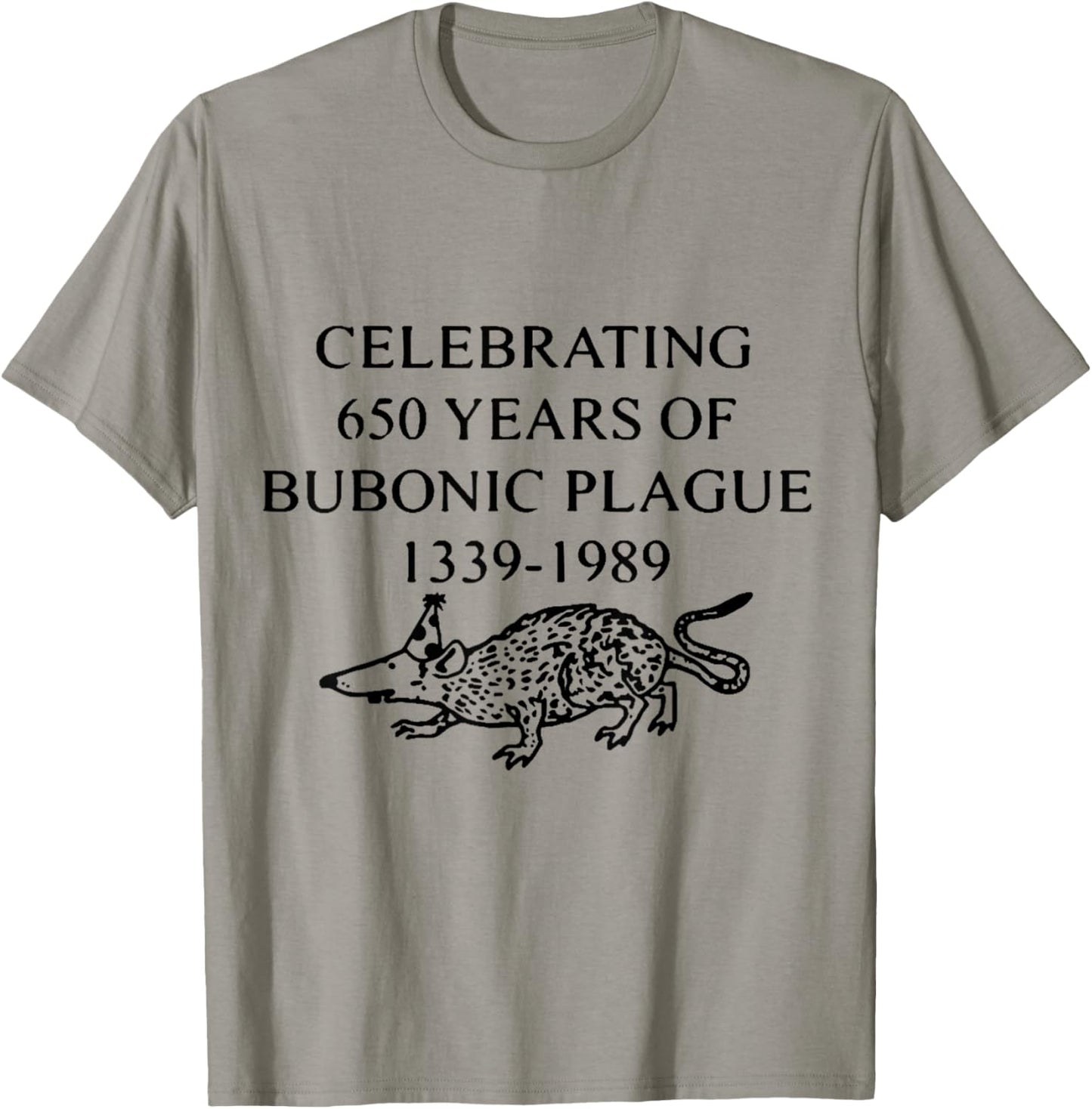 Celebrating 650 Years of Bubonic Plague T-Shirt - T-Shirt | Sand