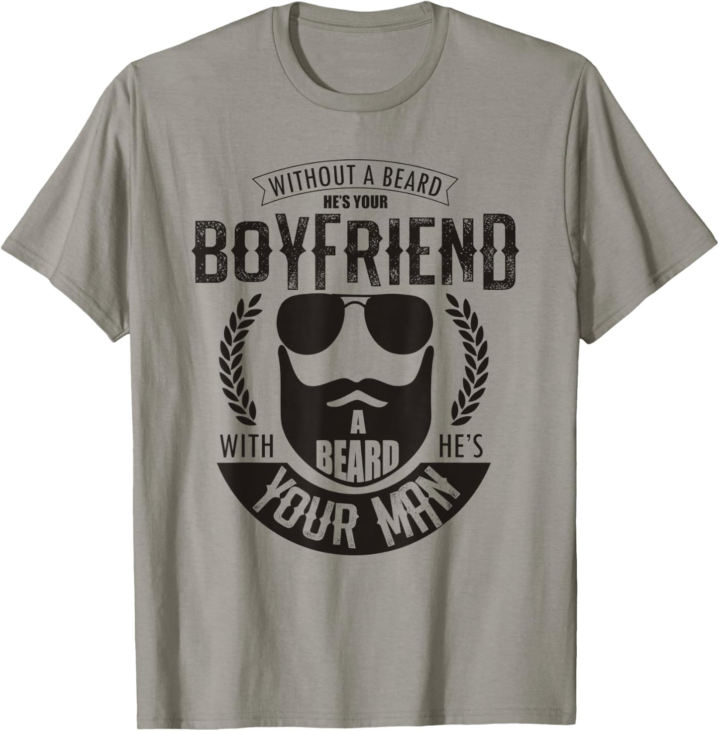 Without a Beard He's Your Boyfriend Funny Bearded Husband T-Shirt - T-Shirt | Sand