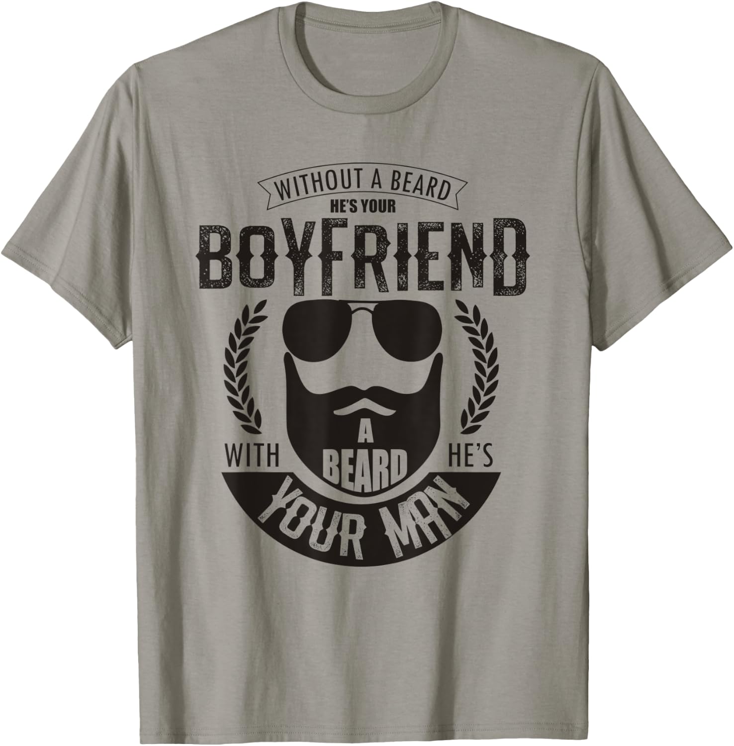 Without a Beard He's Your Boyfriend Funny Bearded Husband T-Shirt - T-Shirt | Sand