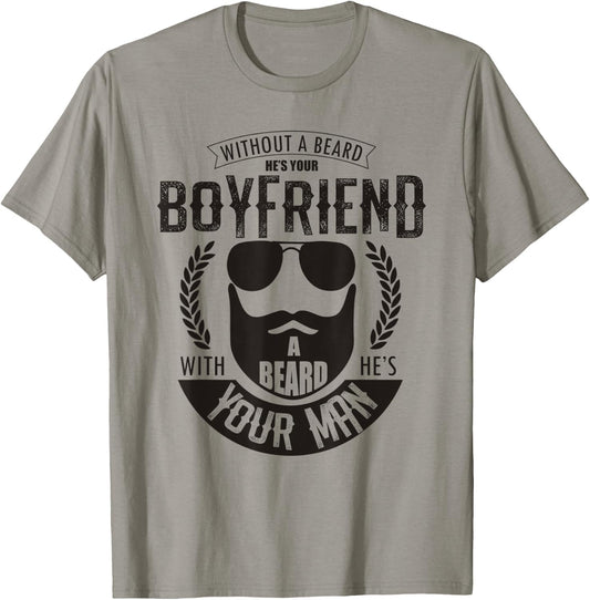 Without a Beard He's Your Boyfriend Funny Bearded Husband T-Shirt - T-Shirt | Sand