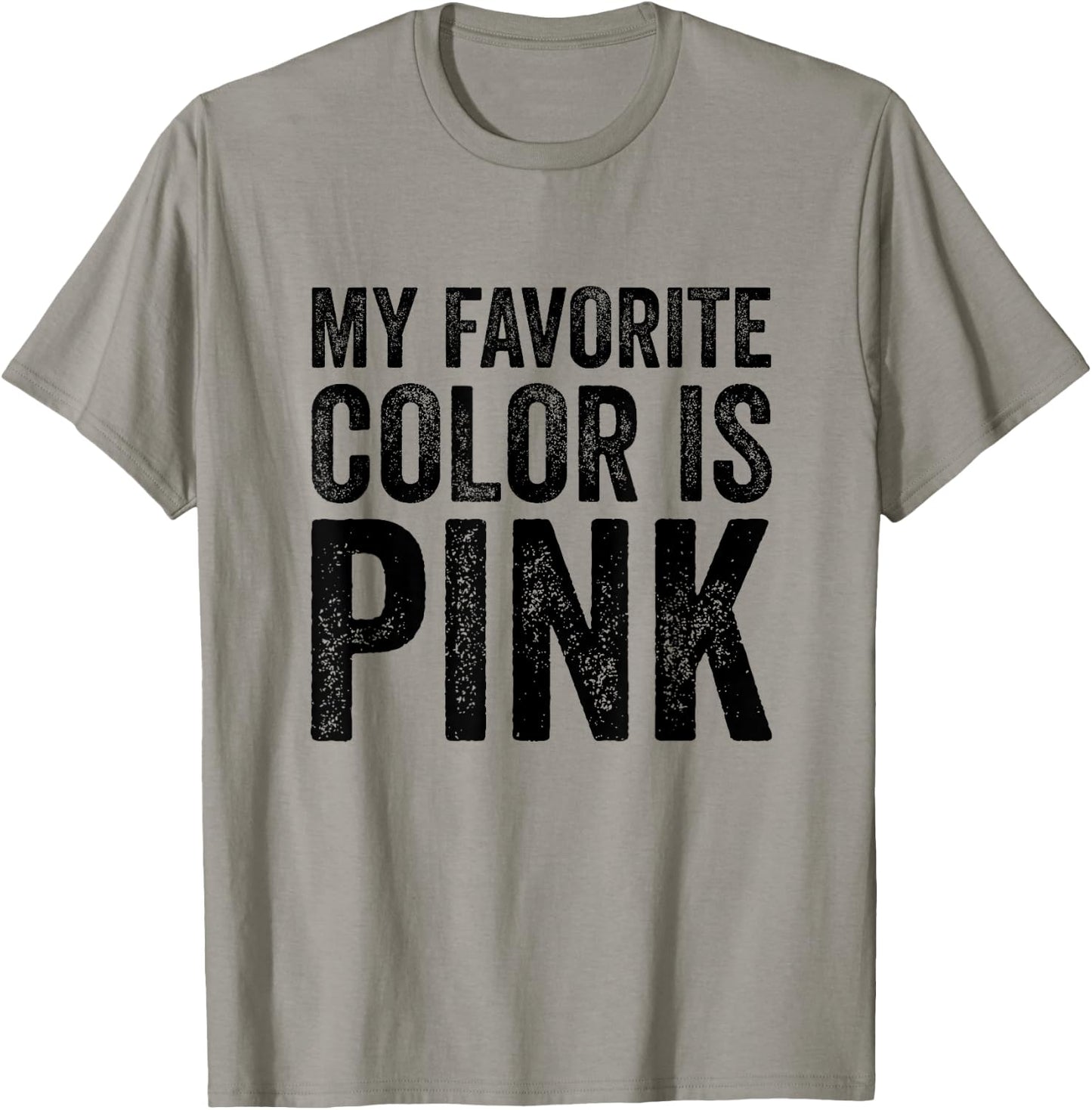 My Favorite Color Is Pink T-Shirt - T-Shirt | Sand
