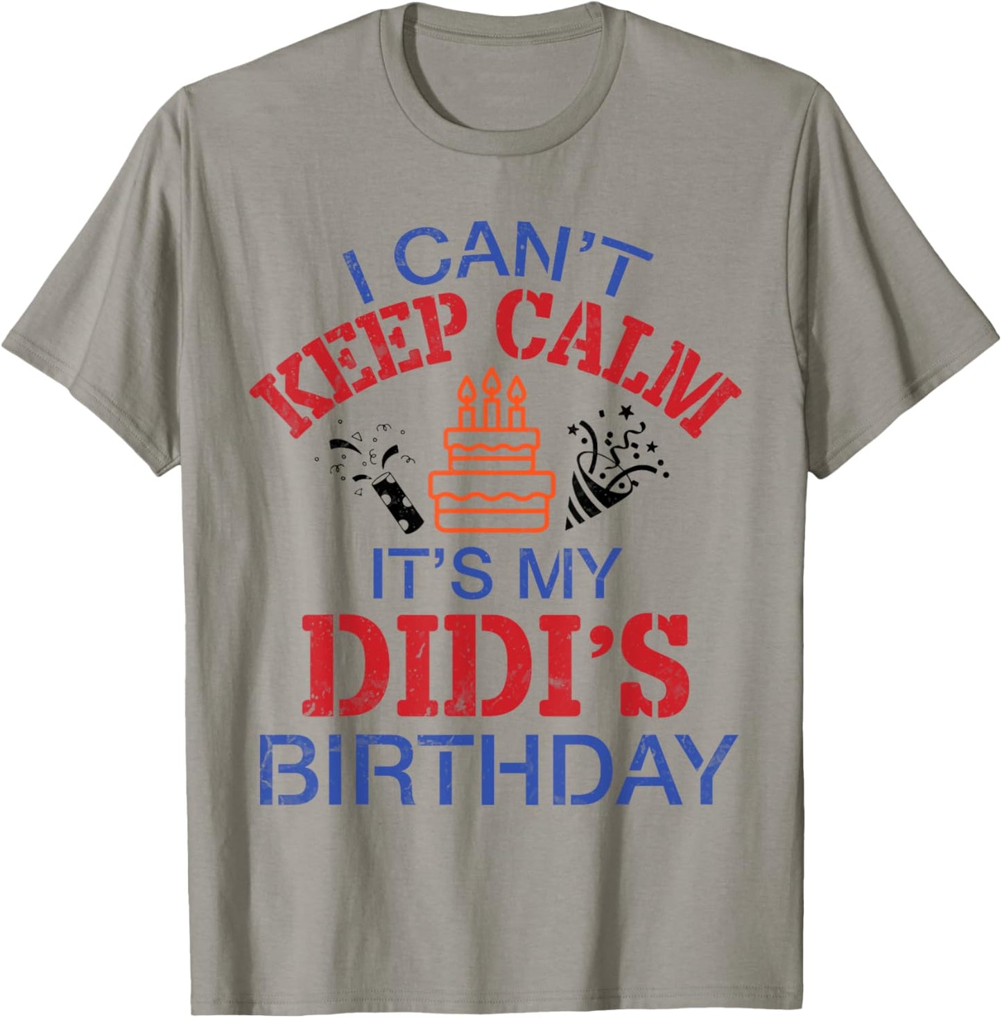 Fireworks Big Cake I Can’t Keep Calm It's My Didi's Birthday T-Shirt - T-Shirt | Sand