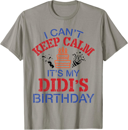 Fireworks Big Cake I Can’t Keep Calm It's My Didi's Birthday T-Shirt - T-Shirt | Sand