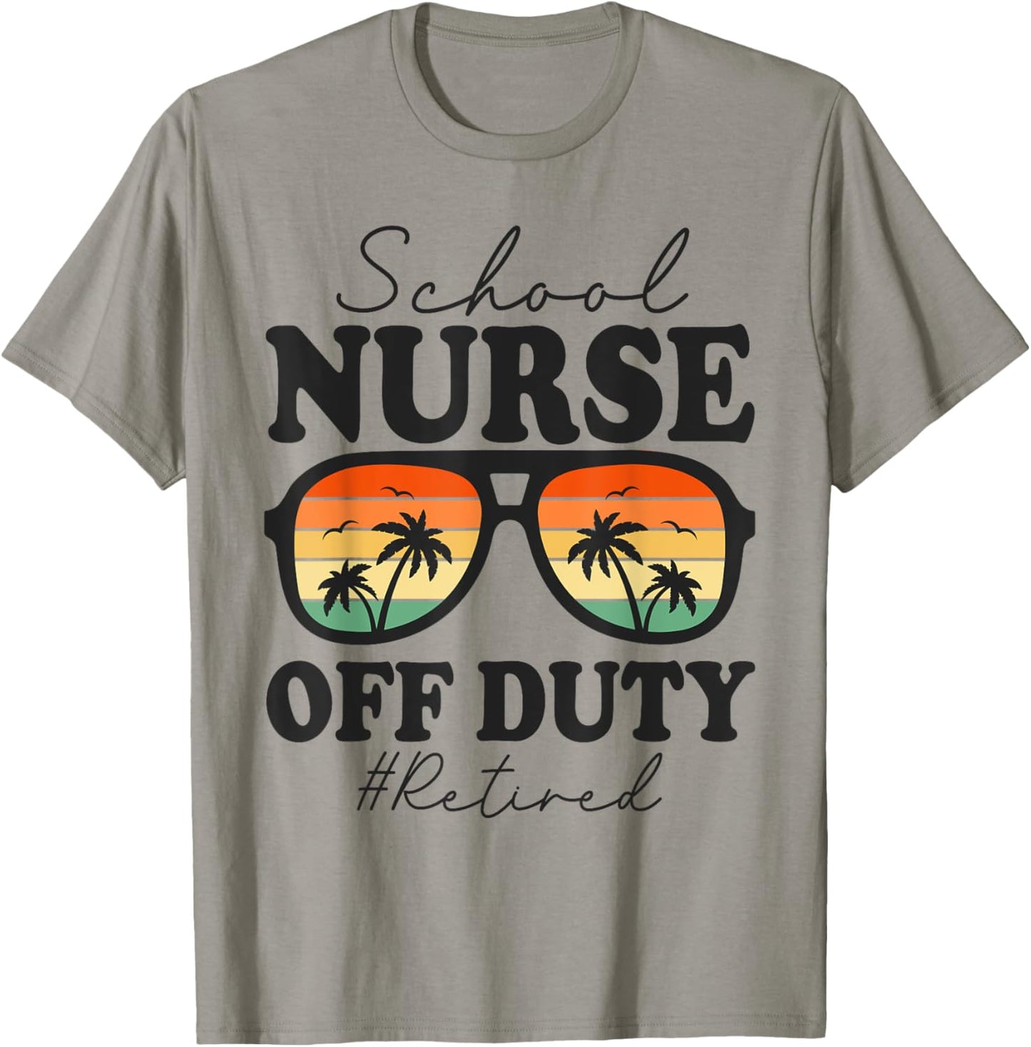 Retired School Nurse Off Duty Funny Retirement T-Shirt - T-Shirt | Sand