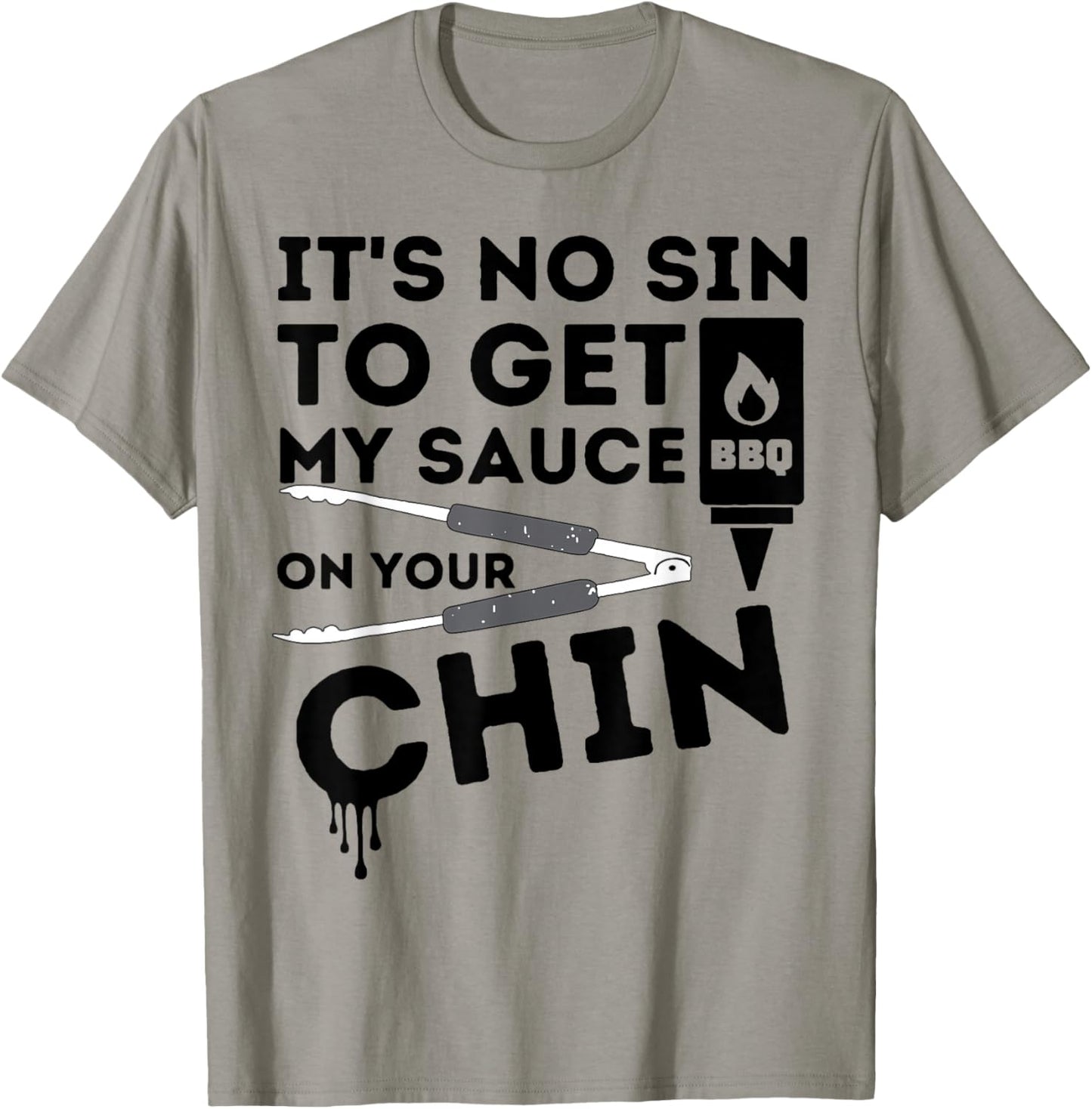 It's No Sin To Get My Sauce On Your Chin T-Shirt - T-Shirt | Sand