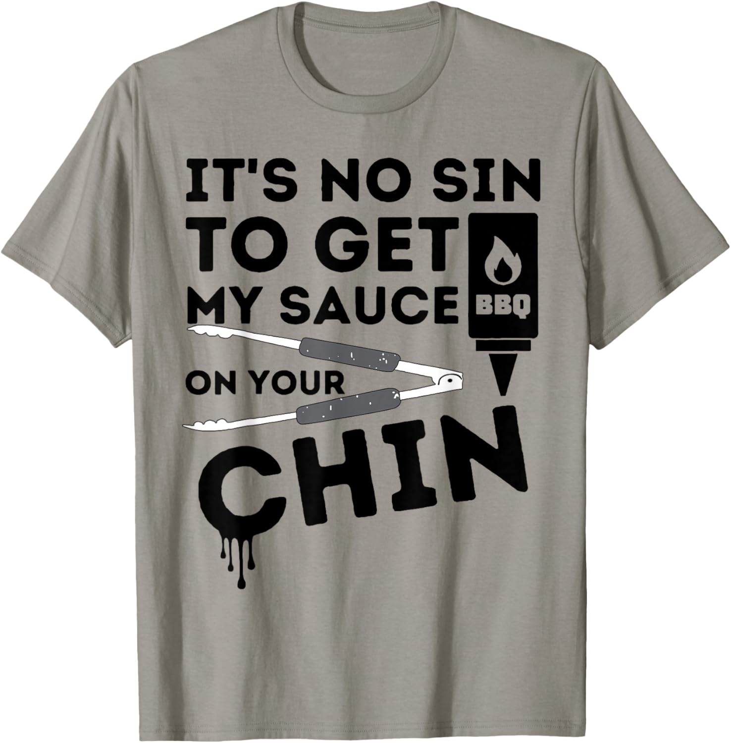 It's No Sin To Get My Sauce On Your Chin T-Shirt - T-Shirt | Sand