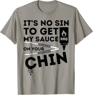 It's No Sin To Get My Sauce On Your Chin T-Shirt - T-Shirt | Sand