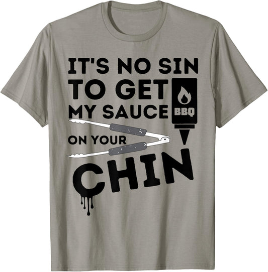 It's No Sin To Get My Sauce On Your Chin T-Shirt - T-Shirt | Sand