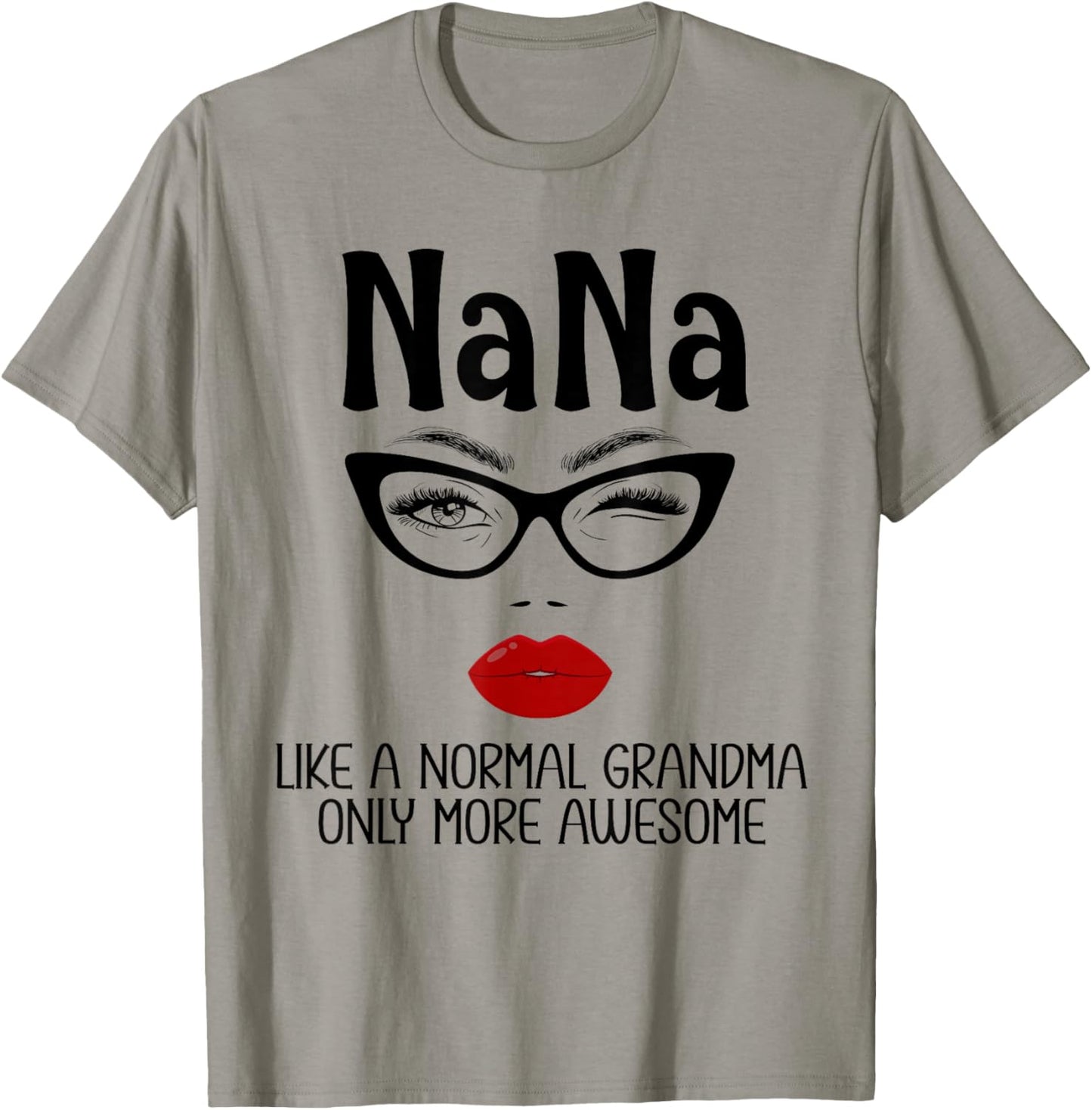 Nana Like A Normal Grandma Only More Awesome Funny Nana T-Shirt - T-Shirt | Sand