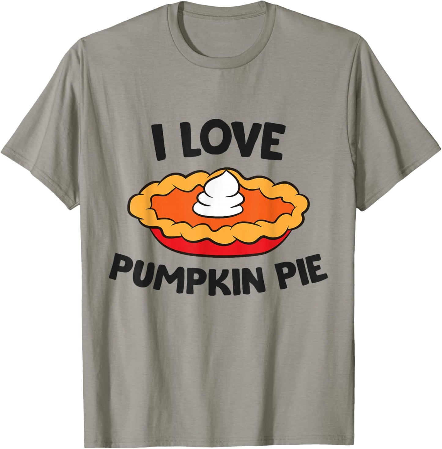 I Love Pumpkin Pie Thanksgiving Pumpkin Pie T-Shirt - T-Shirt | Sand