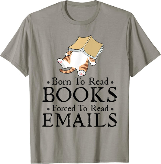 Born to Read Books Forced to Read Emails Funny Bookish T-Shirt - T-Shirt | Sand