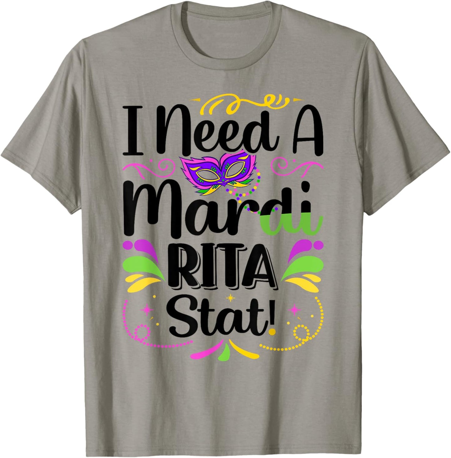 I Need A Mardi-Rita Stat! - Mardi Gras Party Parade T-Shirt - T-Shirt | Sand