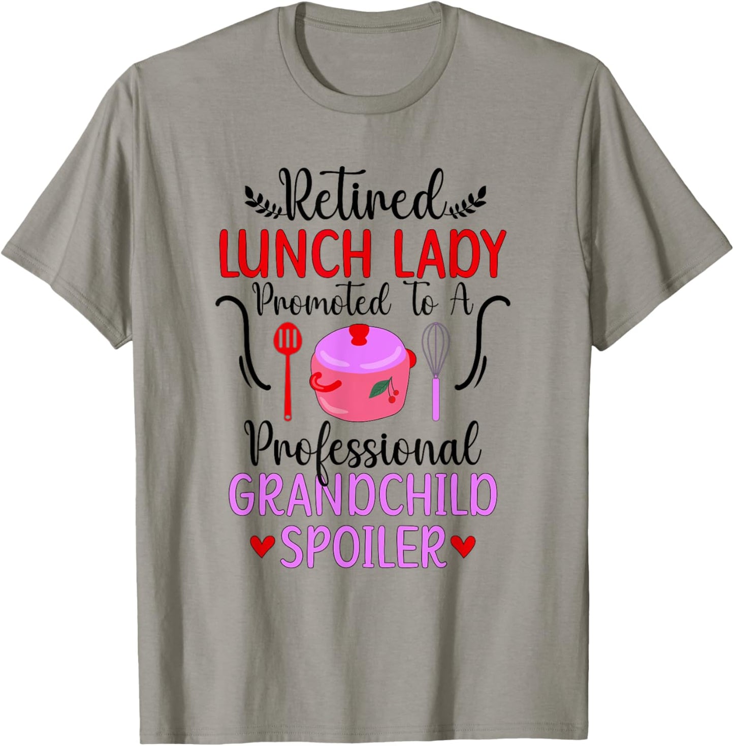 Retired Lunch Lady Grandchild Spoiler Lunch Lady Retirement T-Shirt - T-Shirt | Sand