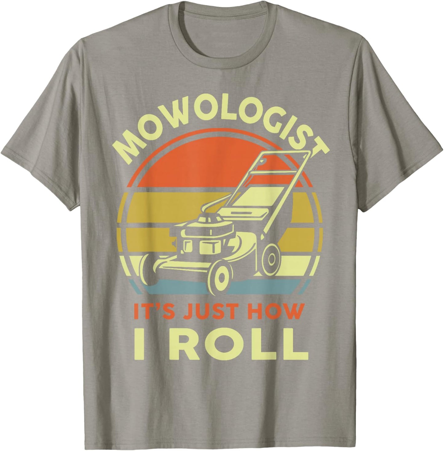 Lawn Mowing Mowologist It's Just How I Roll Funny Dad Men T-Shirt - T-Shirt | Sand
