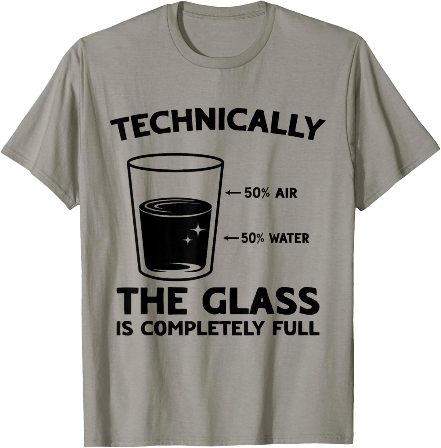 Technically The Glass is Completely Full Science Funny T-Shirt - T-Shirt | Sand